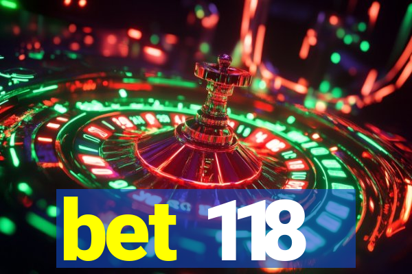 bet 118